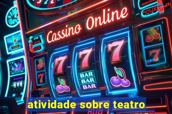 atividade sobre teatro